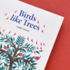 Birds Like Trees